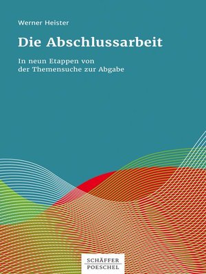 cover image of Die Abschlussarbeit: In neun Etappen von der Themensuche zur Abgabe